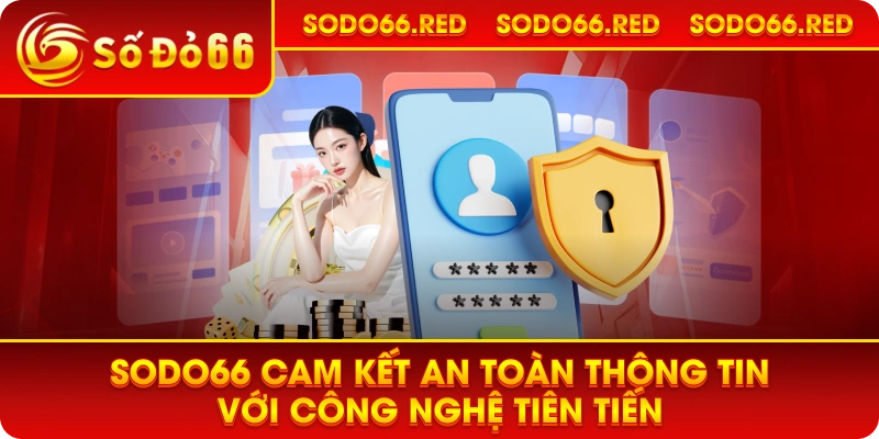SODO66 cam kết an toàn thông tin với công nghệ tiên tiến
