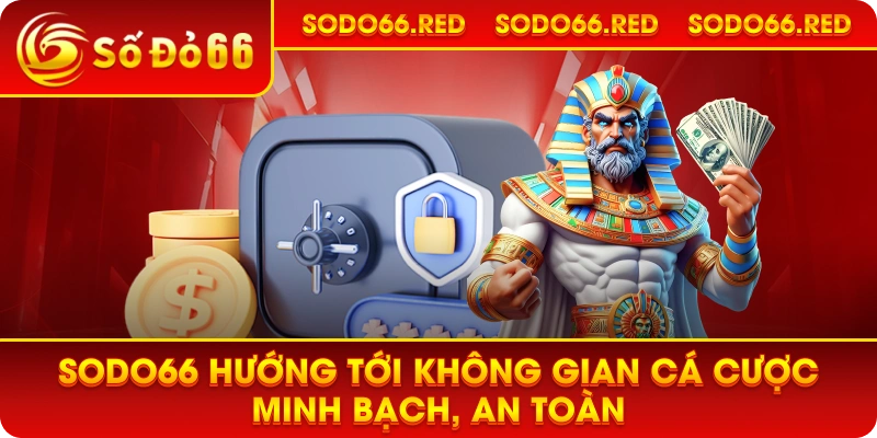 SODO66 hướng tới không gian cá cược minh bạch, an toàn